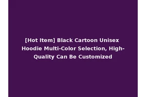 [Hot Item] Black Cartoon Unisex Hoodie Multi-Color Selection, High-Quality Can Be Customized