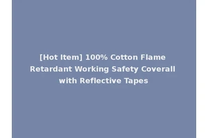 [Hot Item] 100% Cotton Flame Retardant Working Safety Coverall with Reflective Tapes