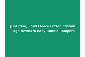 [Hot Item] Solid Fleece Cotton Custom Logo Newborn Baby Bubble Rompers