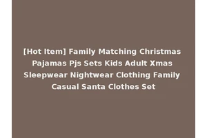 [Hot Item] Family Matching Christmas Pajamas Pjs Sets Kids Adult Xmas Sleepwear Nightwear Clothing Family Casual Santa Clothes Set