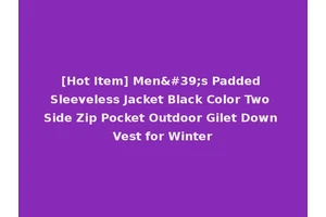 [Hot Item] Men's Padded Sleeveless Jacket Black Color Two Side Zip Pocket Outdoor Gilet Down Vest for Winter
