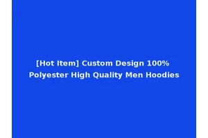 [Hot Item] Custom Design 100% Polyester High Quality Men Hoodies