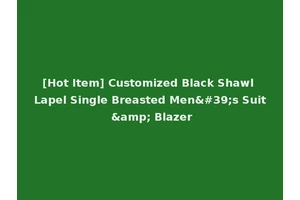 [Hot Item] Customized Black Shawl Lapel Single Breasted Men's Suit &amp; Blazer