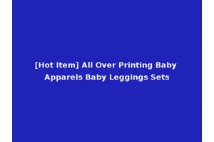 [Hot Item] All Over Printing Baby Apparels Baby Leggings Sets