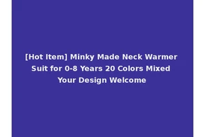 [Hot Item] Minky Made Neck Warmer Suit for 0-8 Years 20 Colors Mixed Your Design Welcome