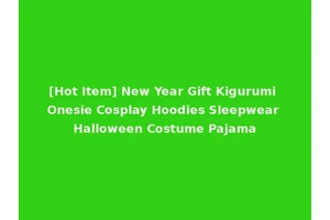 [Hot Item] New Year Gift Kigurumi Onesie Cosplay Hoodies Sleepwear Halloween Costume Pajama