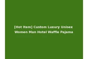 [Hot Item] Custom Luxury Unisex Women Man Hotel Waffle Pajama