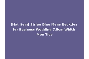 [Hot Item] Stripe Blue Mens Neckties for Business Wedding 7.5cm Width Men Ties