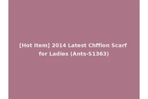 [Hot Item] 2014 Latest Chffion Scarf for Ladies (Ants-S1363)