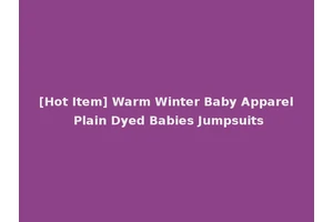 [Hot Item] Warm Winter Baby Apparel Plain Dyed Babies Jumpsuits