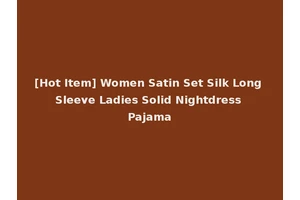 [Hot Item] Women Satin Set Silk Long Sleeve Ladies Solid Nightdress Pajama