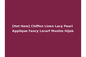 [Hot Item] Chiffon Linen Lacy Pearl Applique Fancy Lscarf Muslim Hijab