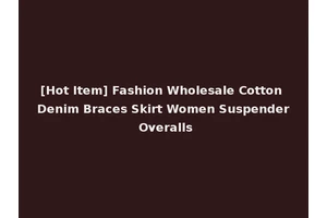 [Hot Item] Fashion Wholesale Cotton Denim Braces Skirt Women Suspender Overalls
