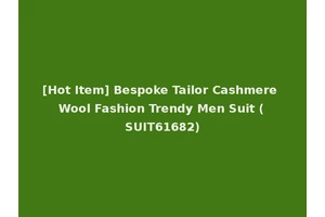 [Hot Item] Bespoke Tailor Cashmere Wool Fashion Trendy Men Suit (SUIT61682)