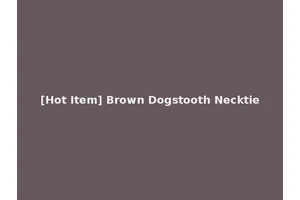 [Hot Item] Brown Dogstooth Necktie