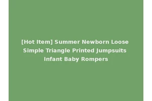 [Hot Item] Summer Newborn Loose Simple Triangle Printed Jumpsuits Infant Baby Rompers
