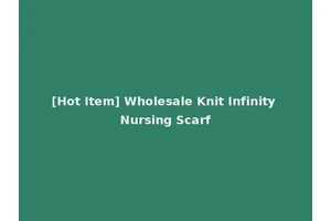 [Hot Item] Wholesale Knit Infinity Nursing Scarf
