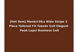 [Hot Item] Men's Wide Stripe 2 Piece Tailored Fit Tuxedo Suit Elegant Peak Lapel Business Suit
