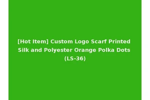 [Hot Item] Custom Logo Scarf Printed Silk and Polyester Orange Polka Dots (LS-36)