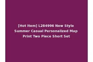[Hot Item] L284996 New Style Summer Casual Personalized Map Print Two Piece Short Set
