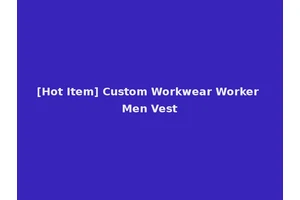 [Hot Item] Custom Workwear Worker Men Vest