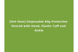 [Hot Item] Disposable 60g Protective Overall with Hood, Elastic Cuff and Ankle