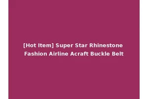 [Hot Item] Super Star Rhinestone Fashion Airline Acraft Buckle Belt