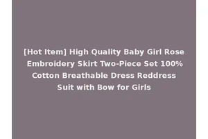 [Hot Item] High Quality Baby Girl Rose Embroidery Skirt Two-Piece Set 100% Cotton Breathable Dress Reddress Suit with Bow for Girls