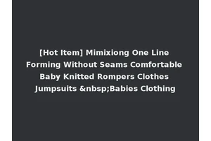 [Hot Item] Mimixiong One Line Forming Without Seams Comfortable Baby Knitted Rompers Clothes Jumpsuits &nbsp;Babies Clothing