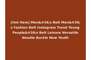 [Hot Item] Men's Belt Men's Fashion Belt Instagram Trend Young People's Belt Leisure Versatile Needle Buckle New Youth
