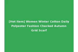 [Hot Item] Women Winter Cotton Daily Polyester Fashion Checked Autumn Grid Scarf