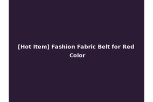 [Hot Item] Fashion Fabric Belt for Red Color