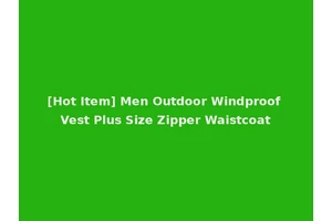 [Hot Item] Men Outdoor Windproof Vest Plus Size Zipper Waistcoat