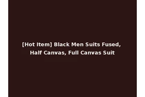 [Hot Item] Black Men Suits Fused, Half Canvas, Full Canvas Suit