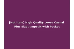 [Hot Item] High Quality Loose Casual Plus Size Jumpsuit with Pocket