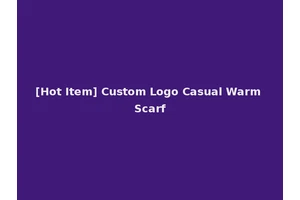 [Hot Item] Custom Logo Casual Warm Scarf