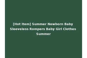 [Hot Item] Summer Newborn Baby Sleeveless Rompers Baby Girl Clothes Summer