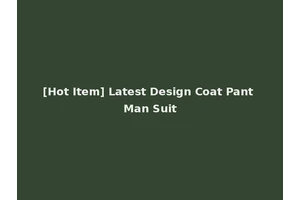 [Hot Item] Latest Design Coat Pant Man Suit