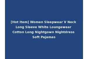 [Hot Item] Women Sleepwear V Neck Long Sleeve White Loungewear Cotton Long Nightgown Nightdress Soft Pajamas