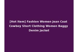 [Hot Item] Fashion Women Jean Coat Cowboy Short Clothing Women Baggy Denim Jacket