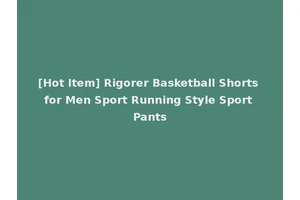 [Hot Item] Rigorer Basketball Shorts for Men Sport Running Style Sport Pants