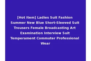 [Hot Item] Ladies Suit Fashion Summer New Blue Short-Sleeved Suit Trousers Female Broadcasting Art Examination Interview Suit Temperament Commuter Professional Wear
