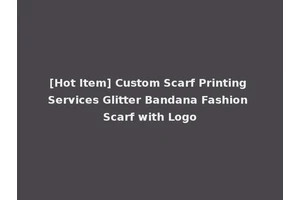 [Hot Item] Custom Scarf Printing Services Glitter Bandana Fashion Scarf with Logo