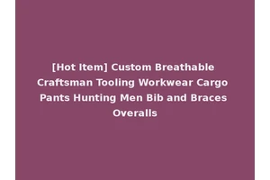 [Hot Item] Custom Breathable Craftsman Tooling Workwear Cargo Pants Hunting Men Bib and Braces Overalls