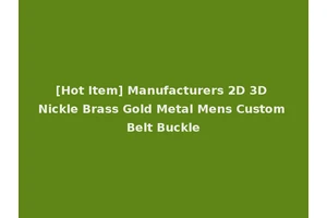 [Hot Item] Manufacturers 2D 3D Nickle Brass Gold Metal Mens Custom Belt Buckle