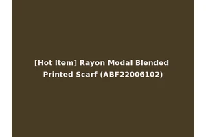 [Hot Item] Rayon Modal Blended Printed Scarf (ABF22006102)