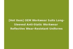 [Hot Item] OEM Workwear Suits Long-Sleeved Anti-Static Workwear Reflective Wear-Resistant Uniforms
