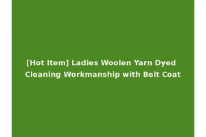 [Hot Item] Ladies Woolen Yarn Dyed Cleaning Workmanship with Belt Coat
