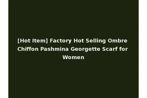 [Hot Item] Factory Hot Selling Ombre Chiffon Pashmina Georgette Scarf for Women