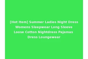[Hot Item] Summer Ladies Night Dress Womens Sleepwear Long Sleeve Loose Cotton Nightdress Pajamas Dress Loungewear